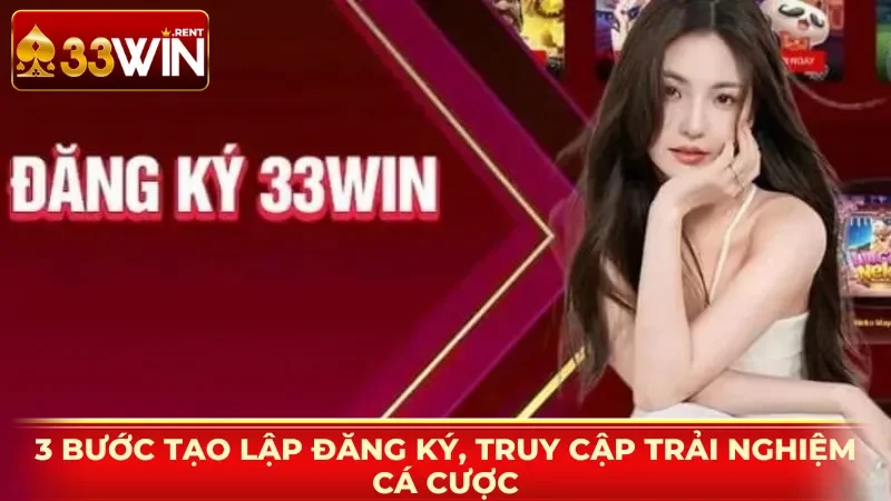 3 bước tạo lập đăng ký, truy cập trải nghiệm cá cược