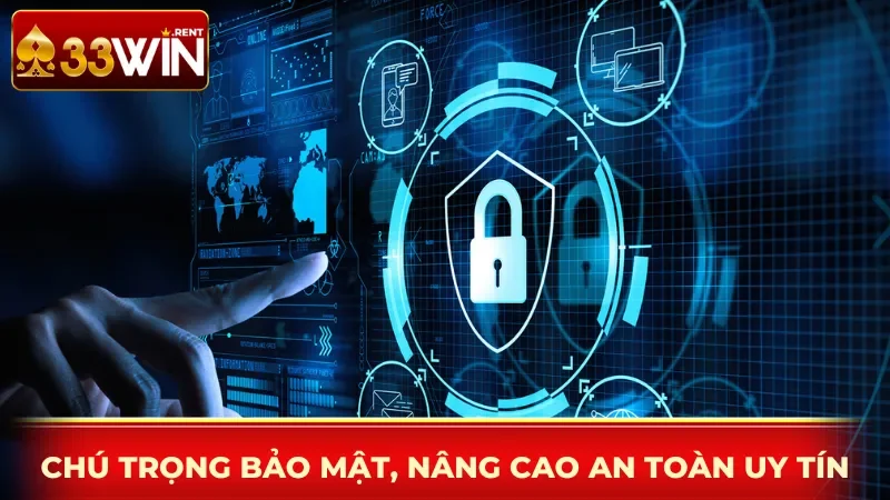 Chú trọng bảo mật, nâng cao an toàn uy tín