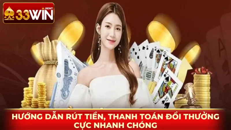 Hướng dẫn rút tiền, thanh toán đổi thưởng cực nhanh chóng